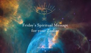 Read more about the article Your Spiritual Message for Your Zodiac Sign! Friday 8 July, 2022