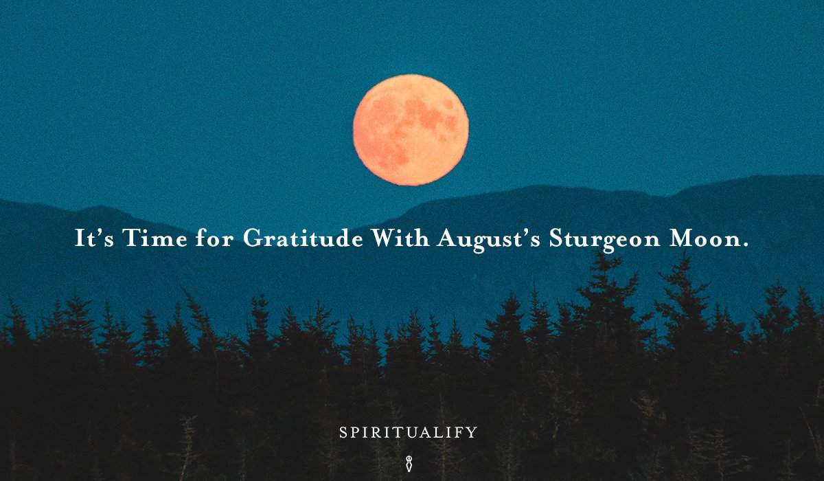 You are currently viewing It’s Time for Gratitude With August’s Sturgeon Full Moon.